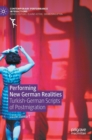 Performing New German Realities : Turkish-German Scripts of Postmigration - Book
