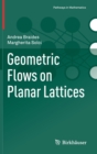 Geometric Flows on Planar Lattices - Book