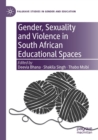 Gender, Sexuality and Violence in South African Educational Spaces - Book