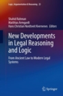 New Developments in Legal Reasoning and Logic : From Ancient Law to Modern Legal Systems - Book