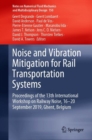 Noise and Vibration Mitigation for Rail Transportation Systems : Proceedings of the 13th International Workshop on Railway Noise, 16-20 September 2019, Ghent, Belgium - Book