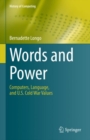Words and Power : Computers, Language, and U.S. Cold War Values - Book