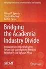 Bridging the Academia Industry Divide : Innovation and Industrialisation Perspective using Systems Thinking Research in Sub-Saharan Africa - Book