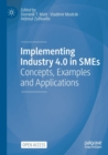 Implementing Industry 4.0 in SMEs : Concepts, Examples and Applications - Book