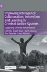 Improving Interagency Collaboration, Innovation and Learning in Criminal Justice Systems : Supporting Offender Rehabilitation - Book