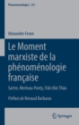 Le Moment marxiste de la phenomenologie francaise : Sartre, Merleau-Ponty, Tran Duc Thao - Book