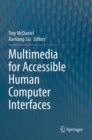 Multimedia for Accessible Human Computer Interfaces - Book