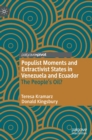 Populist Moments and Extractivist States in Venezuela and Ecuador : The People's Oil? - Book