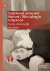 Heightened Genre and Women's Filmmaking in Hollywood : The Rise of the Cine-fille - Book