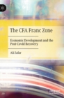 The CFA Franc Zone : Economic Development and the Post-Covid Recovery - Book