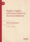 Bygone Utopias and Farm Protest in the Rural Midwest : Returning Home - Book