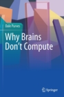 Why Brains Don't Compute - Book