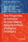 New Perspectives on Enterprise Decision-Making Applying Artificial Intelligence Techniques - Book