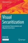 Visual Securitization : Humanitarian Representations and Migration Governance - Book