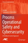 Process Operational Safety and Cybersecurity : A Feedback Control Approach - Book