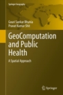 GeoComputation and Public Health : A Spatial Approach - Book