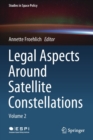 Legal Aspects Around Satellite Constellations : Volume 2 - Book