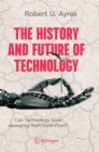 The History and Future of Technology : Can Technology Save Humanity from Extinction? - Book