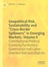 Geopolitical Risk, Sustainability and "Cross-Border Spillovers" in Emerging Markets, Volume II : Constitutional Political Economy, Pandemics-Governance And Labor-Oriented Bail-outs/Bail-ins - Book