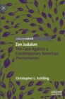 Zen Judaism : The Case Against a Contemporary American Phenomenon - Book