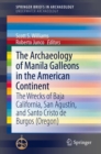 The Archaeology of Manila Galleons in the American Continent : The Wrecks of Baja California, San Agustin, and Santo Cristo de Burgos (Oregon) - Book