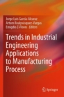 Trends in Industrial Engineering Applications to Manufacturing Process - Book