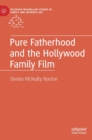 Pure Fatherhood and the Hollywood Family Film - Book