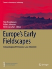 Europe's Early Fieldscapes : Archaeologies of Prehistoric Land Allotment - Book