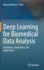 Deep Learning for Biomedical Data Analysis : Techniques, Approaches, and Applications - Book