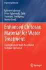 Enhanced Chitosan Material for Water Treatment : Applications of Multi-Functional Chitosan Derivative - Book