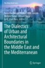 The Dialectics of Urban and Architectural Boundaries in the Middle East and the Mediterranean - Book