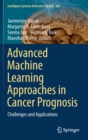 Advanced Machine Learning Approaches in Cancer Prognosis : Challenges and Applications - Book