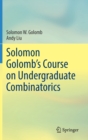 Solomon Golomb’s Course on Undergraduate Combinatorics - Book