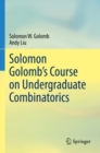 Solomon Golomb’s Course on Undergraduate Combinatorics - Book
