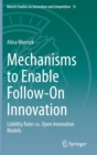 Mechanisms to Enable Follow-On Innovation : Liability Rules vs. Open Innovation Models - Book