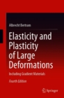 Elasticity and Plasticity of Large Deformations : Including Gradient Materials - eBook