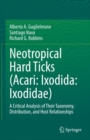 Neotropical Hard Ticks (Acari: Ixodida: Ixodidae) : A Critical Analysis of Their Taxonomy, Distribution, and Host Relationships - Book
