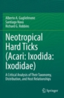 Neotropical Hard Ticks (Acari: Ixodida: Ixodidae) : A Critical Analysis of Their Taxonomy, Distribution, and Host Relationships - Book