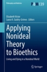 Applying Nonideal Theory to Bioethics : Living and Dying in a Nonideal World - Book