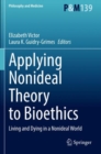Applying Nonideal Theory to Bioethics : Living and Dying in a Nonideal World - Book