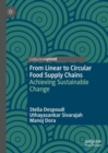 From Linear to Circular Food Supply Chains : Achieving Sustainable Change - Book