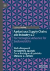 Agricultural Supply Chains and Industry 4.0 : Technological Advance for Sustainability - Book