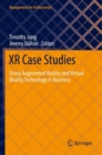 XR Case Studies : Using Augmented Reality and Virtual Reality Technology in Business - Book