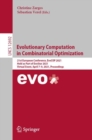 Evolutionary Computation in Combinatorial Optimization : 21st European Conference, EvoCOP 2021, Held as Part of EvoStar 2021, Virtual Event, April 7-9, 2021, Proceedings - Book