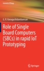 Role of Single Board Computers (SBCs) in rapid IoT Prototyping - Book