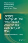 Emerging Challenges to Food Production and Security in Asia, Middle East, and Africa : Climate Risks and Resource Scarcity - Book