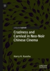Craziness and Carnival in Neo-Noir Chinese Cinema - Book