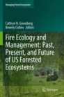 Fire Ecology and Management: Past, Present, and Future of US Forested Ecosystems - Book