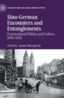 Sino-German Encounters and Entanglements : Transnational Politics and Culture, 1890-1950 - Book