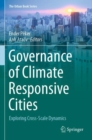 Governance of Climate Responsive Cities : Exploring Cross-Scale Dynamics - Book